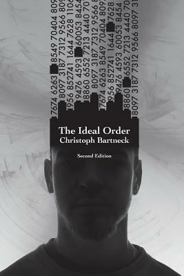 The Ideal Order: Second Edition by Christoph Bartneck Phd