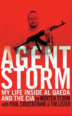 Agent Storm: My Life Inside Al Qaeda and the CIA by Morten Storm