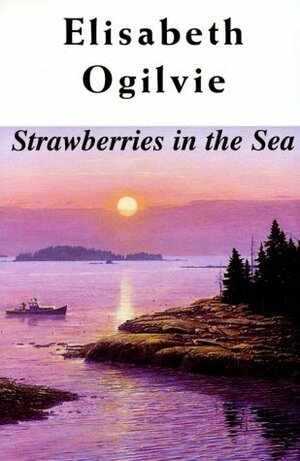 Strawberries in the Sea by Elisabeth Ogilvie