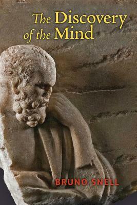 The Discovery of the Mind: The Greek Origins of European Thought by Bruno Snell