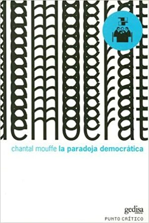 La Paradoja Democratica by Chantal Mouffe
