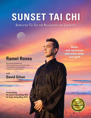 Sunset Tai Chi: Simplified Tai Chi for Relaxation and Longevity by David Silver, Ramel Rones