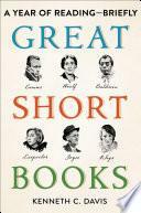 Great Short Books: A Year of Reading—Briefly by Kenneth C. Davis