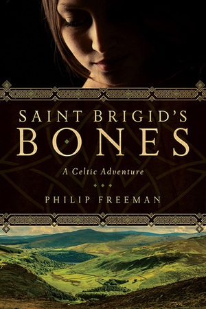 Saint Brigid's Bones: A Celtic Adventure by Philip Freeman