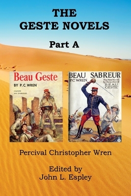 The Geste Novels Part A: Beau Geste, Beau Sabreur by Percival Christopher Wren