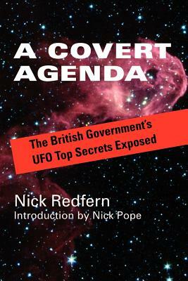 A Covert Agenda: The British Government's UFO Top Secrets Exposed by Nick Redfern
