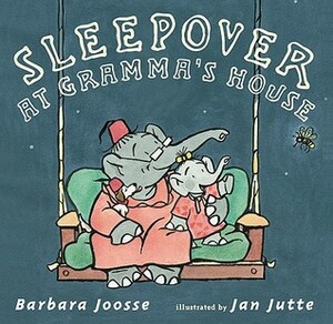 Sleepover at Gramma's House by Jan Jutte, Barbara M. Joosse
