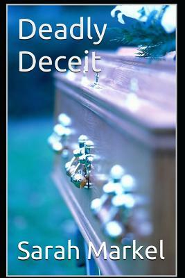 Deadly Deceit by Sarah Markel