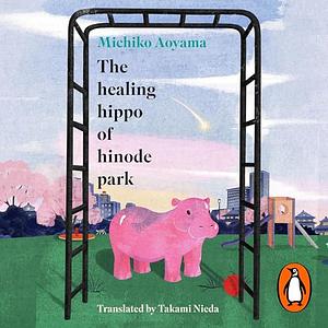 The Healing Hippo Of Hinode Park by Michiko Aoyama