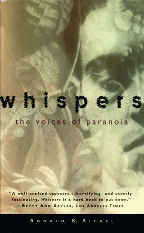 Whispers: The Voices of Paranoia by Ronald K. Siegel