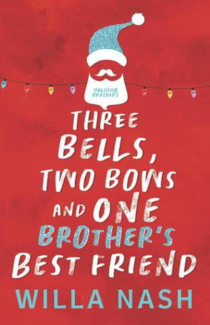 Three Bells, Two Bows and One Brother's Best Friend by Devney Perry, Willa Nash