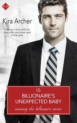 The Billionaire's Unexpected Baby by Kira Archer