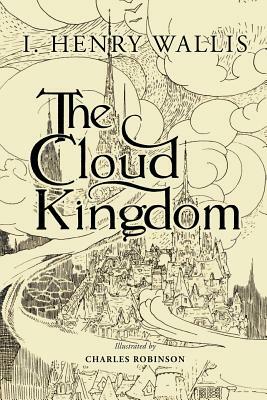 The Cloud Kingdom: Illustrated by Henry Wallis