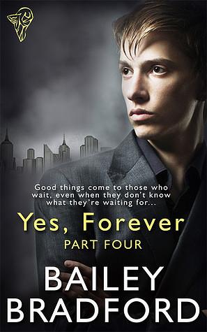 Yes, Forever Part 4 by Bailey Bradford