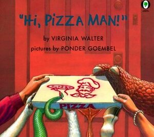 Hi, Pizza Man! by Ponder Goembel, Virginia Walter