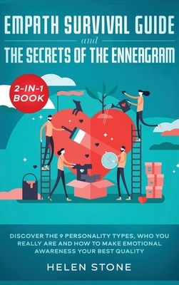 Empath Survival Guide and The Secrets of The Enneagram 2-in-1 Book: Discover The 9 Personality Types, Who You Really Are and How to Make Emotional Awa by Helen Stone