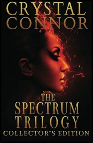 The Spectrum Trilogy: The Collector's Edition by Crystal Connor