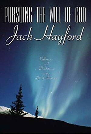 Pursuing the Will of God by Jack W. Hayford