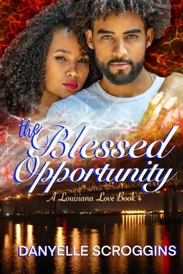 The Blessed Opportunity by Danyelle Scroggins