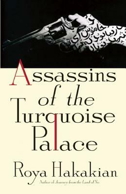 Assassins of the Turquoise Palace by Roya Hakakian