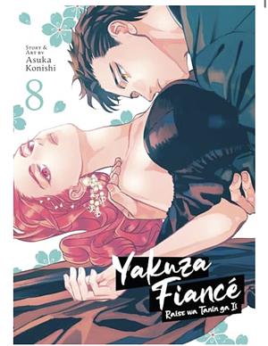 Yakuza Fiancé: Raise wa Tanin ga Ii Vol. 8 by Asuka Konishi