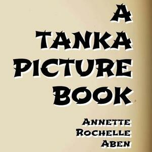 A Tanka Picture Book by Annette Rochelle Aben