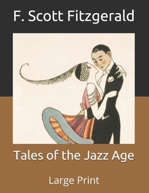 Tales of the Jazz Age: Large Print by F. Scott Fitzgerald