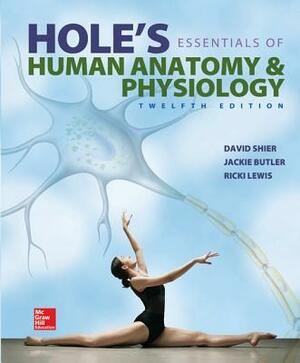 Loose Leaf Version for Hole's Essentials of Human Anatomy & Physiology with Connect Access Card by Ricki Lewis, David N. Shier, Jackie L. Butler