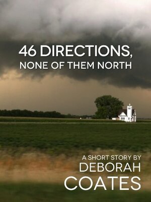 46 Directions, None Of Them North by Deborah Coates