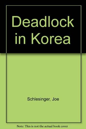 Deadlock In Korea. Canadians At War, 1950-1953 by Ted Barris