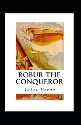 Robur the Conqueror Annotated by Jules Verne