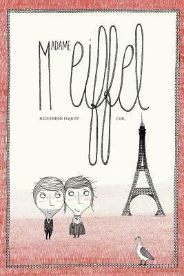 Madame Eiffel: The Love Story of the Eiffel Tower by Alice Brière-Haquet, Csil
