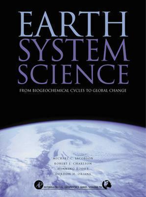 Earth System Science from Biogeochemical Cycles to Global Changes by Robert J. Charlson, Michael Jacobson, Henning Rodhe