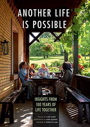Another Life Is Possible: Insights from 100 Years of Life Together by Clare Stober, Danny Burrows, Rowan Williams