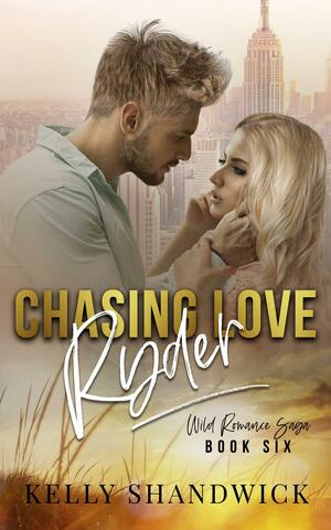 Chasing Love Ryder by Kelly Shandwick, Kelly Shandwick