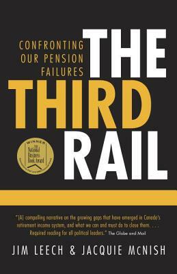 The Third Rail: Confronting Our Pension Failures by Jim Leech