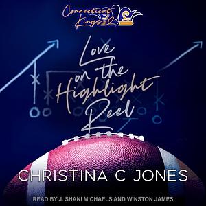 Love on the Highlight Reel by Christina C. Jones