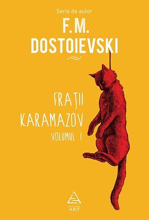 Frații Karamazov. Volumul 1 by Fyodor Dostoevsky