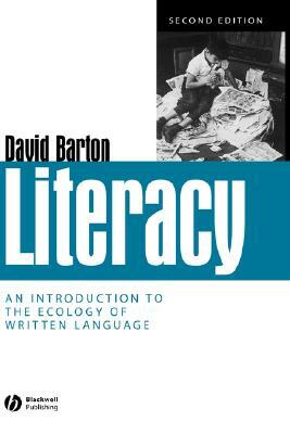 Literacy: An Introduction to the Ecology of Written Language by David Barton