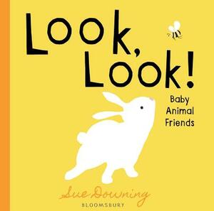 Look, Look!: Baby Animal Friends by Sue Downing