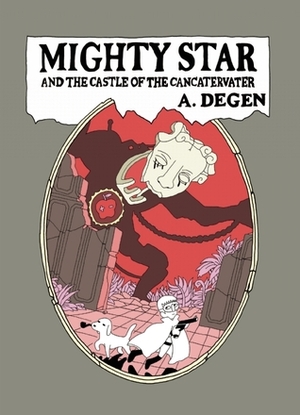 Mighty Star and the Castle of the Cancatervater by A. Degen