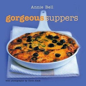 Gorgeous Suppers by Annie Bell