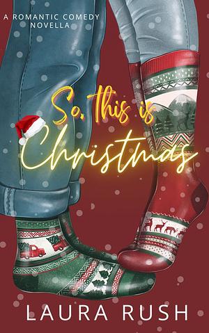 So, This is Christmas by Laura Rush