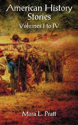 American History Stories Volumes I-IV by Mara L. Pratt