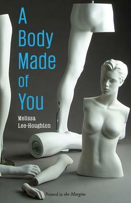 A Body Made of You by Melissa Lee-Houghton