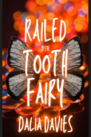 Railed by the Tooth Fairy by Dalia Davies