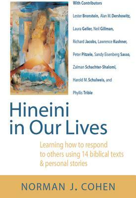 Hineini in Our Lives: Learning How to Respond to Others Through 14 Biblical Texts & Personal Stories by Norman J. Cohen