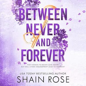Between Never and Forever by Shain Rose