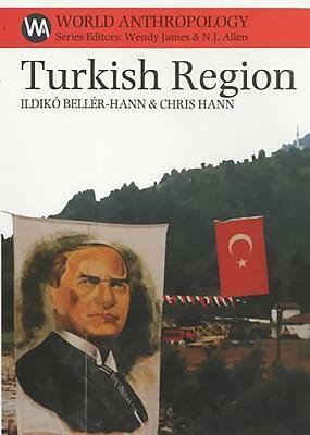 Turkish Region: Culture and Civilization on the East Black Sea Coast by Chris Hann, Ildiko Beller-Hann