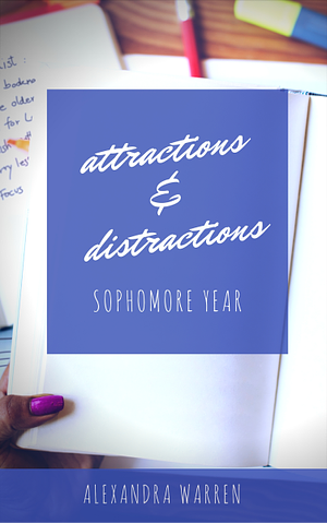 Attractions & Distractions: Sophomore Year by Alexandra Warren